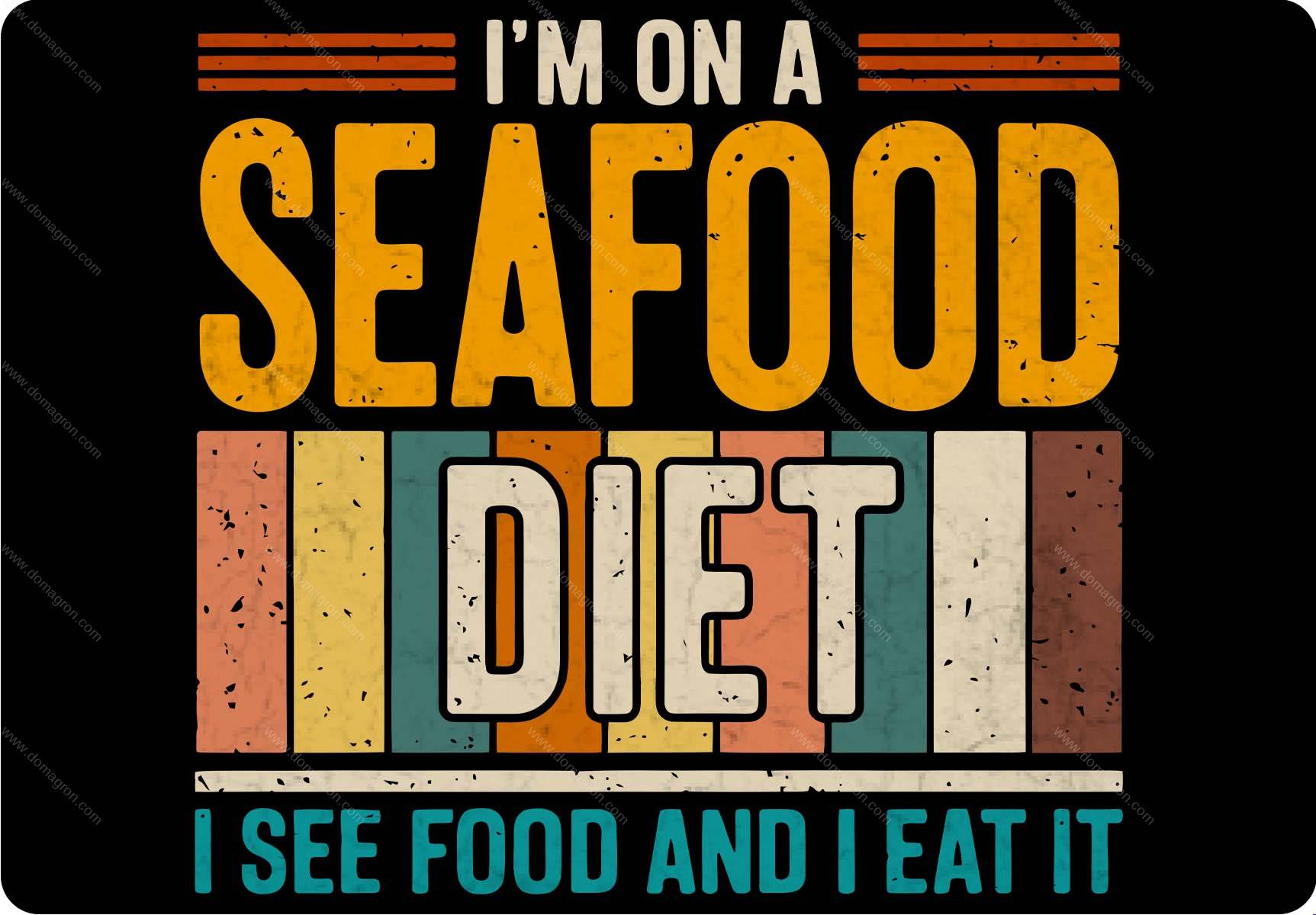 I'm On A Seafood Diet I See Food and I Eat It Metal Photo S-1612
