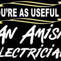 You're As Useful As An Amish Electrician Metal Photo S-1599