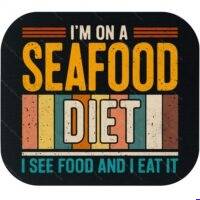 I'm On A Seafood Diet I See Food and I Eat It Mouse Pad S-1612