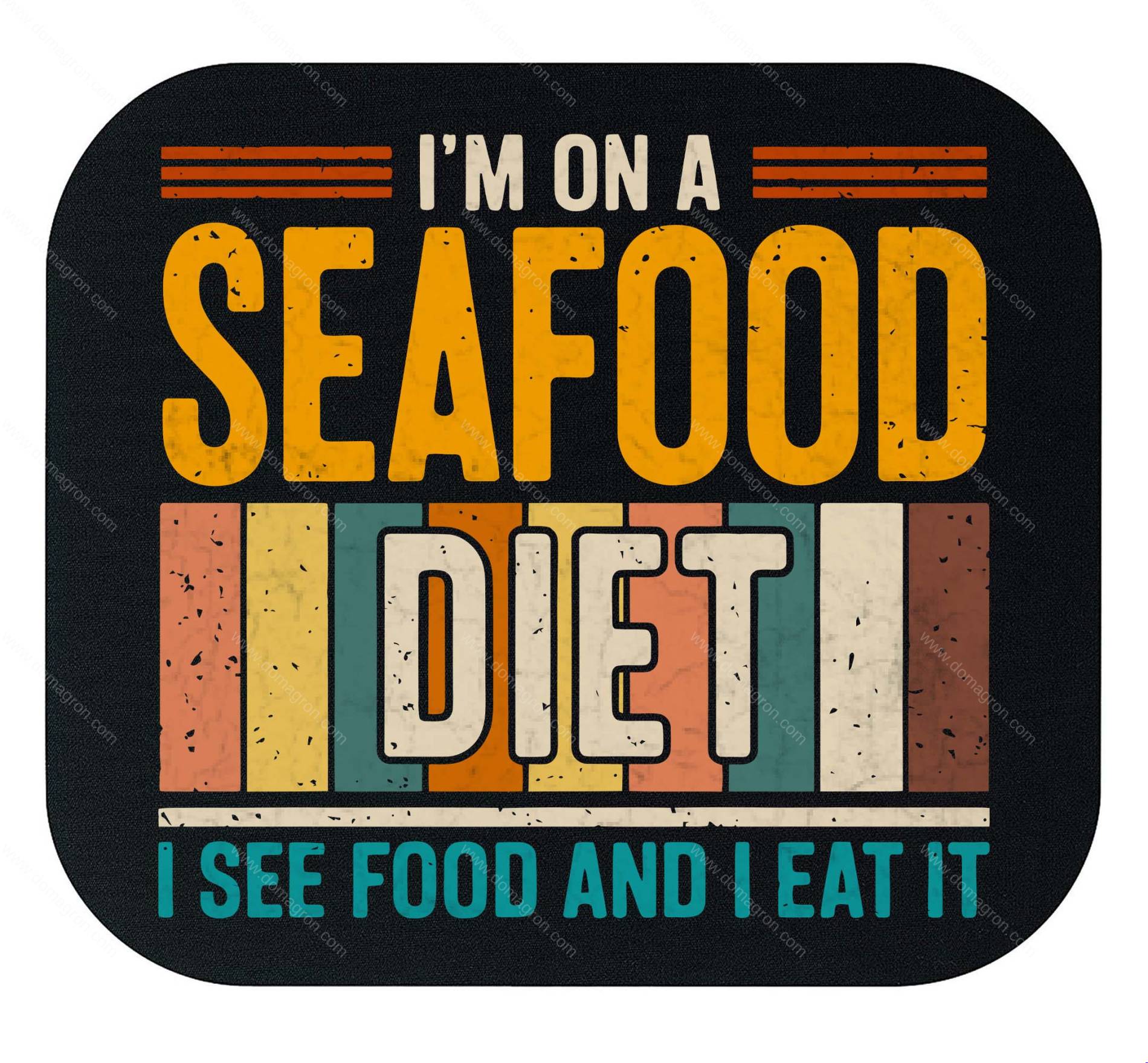 I'm On A Seafood Diet I See Food and I Eat It Mouse Pad S-1612