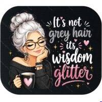 It's Not Gray Hair It's Wisdom Glitter Mouse Pad S-1610