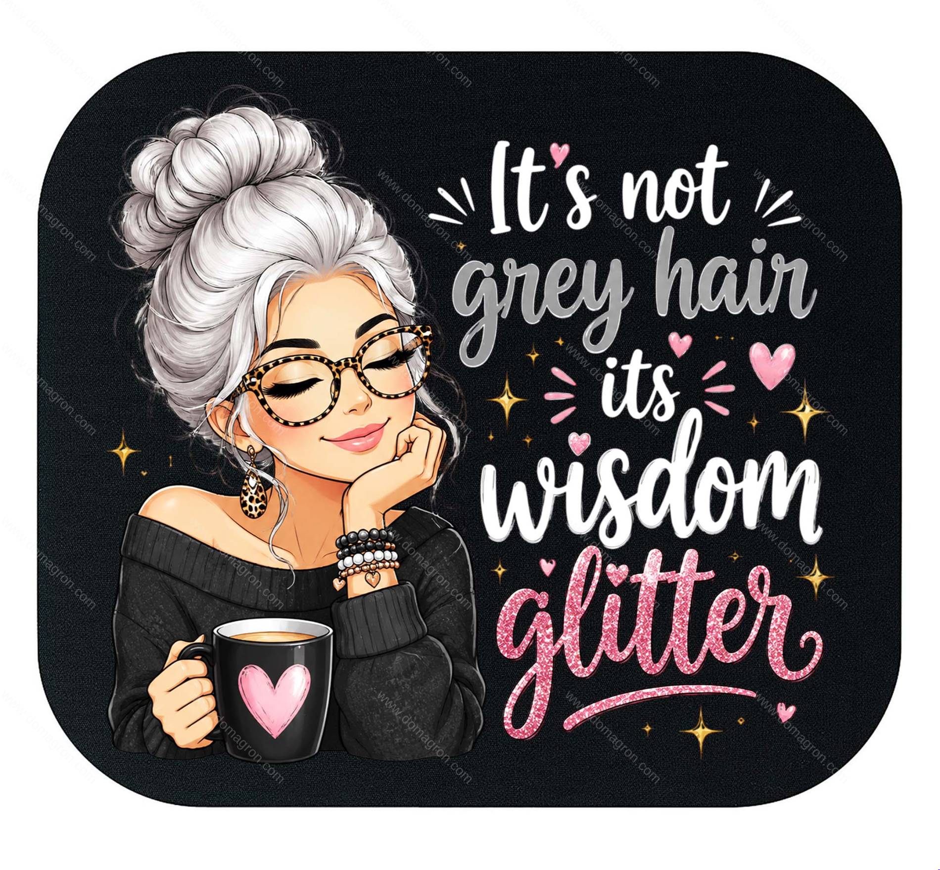 It's Not Gray Hair It's Wisdom Glitter Mouse Pad S-1610