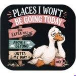 Places I Won't Be Going Today Mouse Pad S-1604