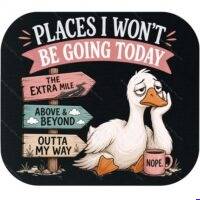 Places I Won't Be Going Today Mouse Pad S-1604