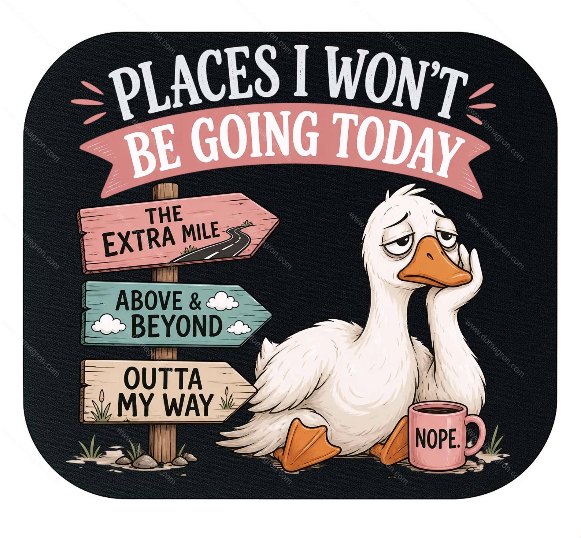 Places I Won't Be Going Today Mouse Pad S-1604