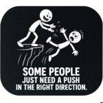 Some People Just Need A Push In The Right Direction Mouse Pad S-1602