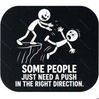 Some People Just Need A Push In The Right Direction Mouse Pad S-1602