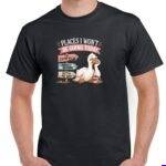 Places I Won't Be Going Today Shirt S-1604