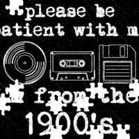 Please Be Patient, I'm From The 1900's Jigsaw Puzzle F-1601