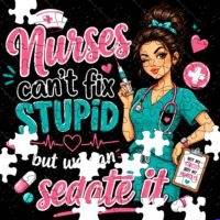 Nurses Can't Fix Stupid Jigsaw Puzzle O-1617