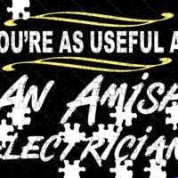 You're As Useful As An Amish Electrician Jigsaw Puzzle S-1599