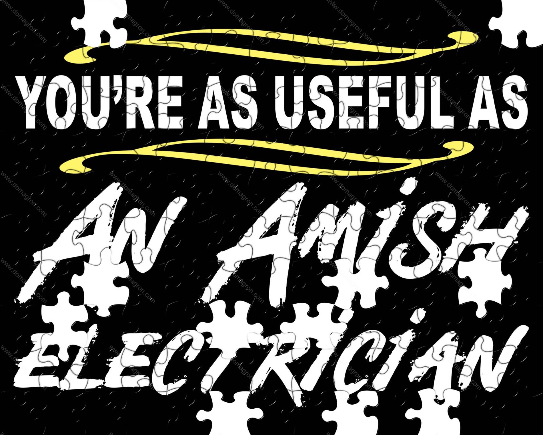 You're As Useful As An Amish Electrician Jigsaw Puzzle S-1599