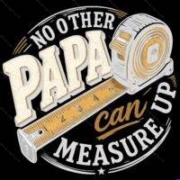No Other Papa Can Measure Up Direct to Film (DTF) Heat Transfer F-1622