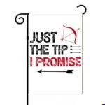 Just The Tip I Promise Snarky Archery Garden Flag S-1626