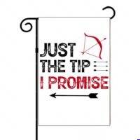 Just The Tip I Promise Snarky Archery Garden Flag S-1626