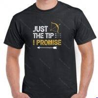 Just The Tip I Promise Snarky Archery Shirt S-1626