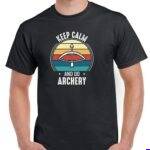 Keep Calm And Do Archery Shirt F-1627