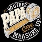 No Other Papa Can Measure Up Metal Photo F-1622