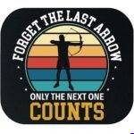 Forget The Last Arrow Mouse Pad F-1628
