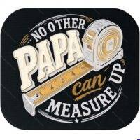 No Other Papa Can Measure Up Mouse Pad F-1622