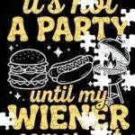 It's Not A Party Until My Weiner Comes Out Jigsaw Puzzle S-1624
