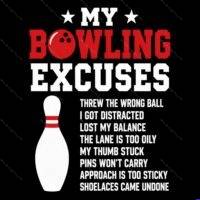 My Bowling Excuses Direct to Film (DTF) Heat Transfer S-1652