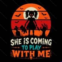 She's Coming To Play With Me Halloween Direct to Film (DTF) Heat Transfer H-1651