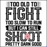 Too Old To Fight Direct to Film (DTF) Heat Transfer N-1631