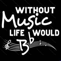 Without Music Life Would Be Flat Direct to Film (DTF) Heat Transfer F-1630