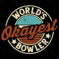 World's Okayest Bowler Direct to Film (DTF) Heat Transfer F-1654