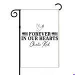Charlie Kirk Forever In Our Hearts Memorial Garden Flag P-1636