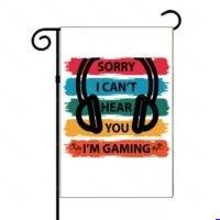 Sorry I Can't Hear You I'm Gaming Garden Flag F-623