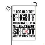 Too Old To Fight Garden Flag N-1631