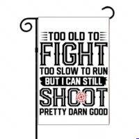 Too Old To Fight Garden Flag N-1631