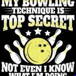 My Bowling Technique Is Top Secret Metal Photo S-1649