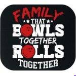 Family That Bowls Together Rolls Together Mouse Pad F-1657