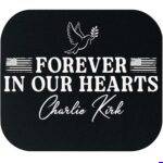 Charlie Kirk Forever In Our Hearts Memorial Mouse Pad P-1636
