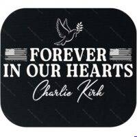 Charlie Kirk Forever In Our Hearts Memorial Mouse Pad P-1636