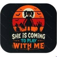 She's Coming To Play With Me Halloween Mouse Pad H-1651