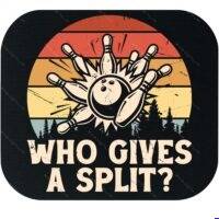 Who Give A Split Bowling Mouse Pad S-1646