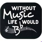 Without Music Life Would Be Flat Mouse Pad F-1630
