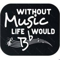 Without Music Life Would Be Flat Mouse Pad F-1630