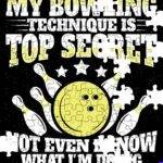 My Bowling Technique Is Top Secret Jigsaw Puzzle S-1649