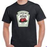 Catch Up With Jesus Shirt I-1671