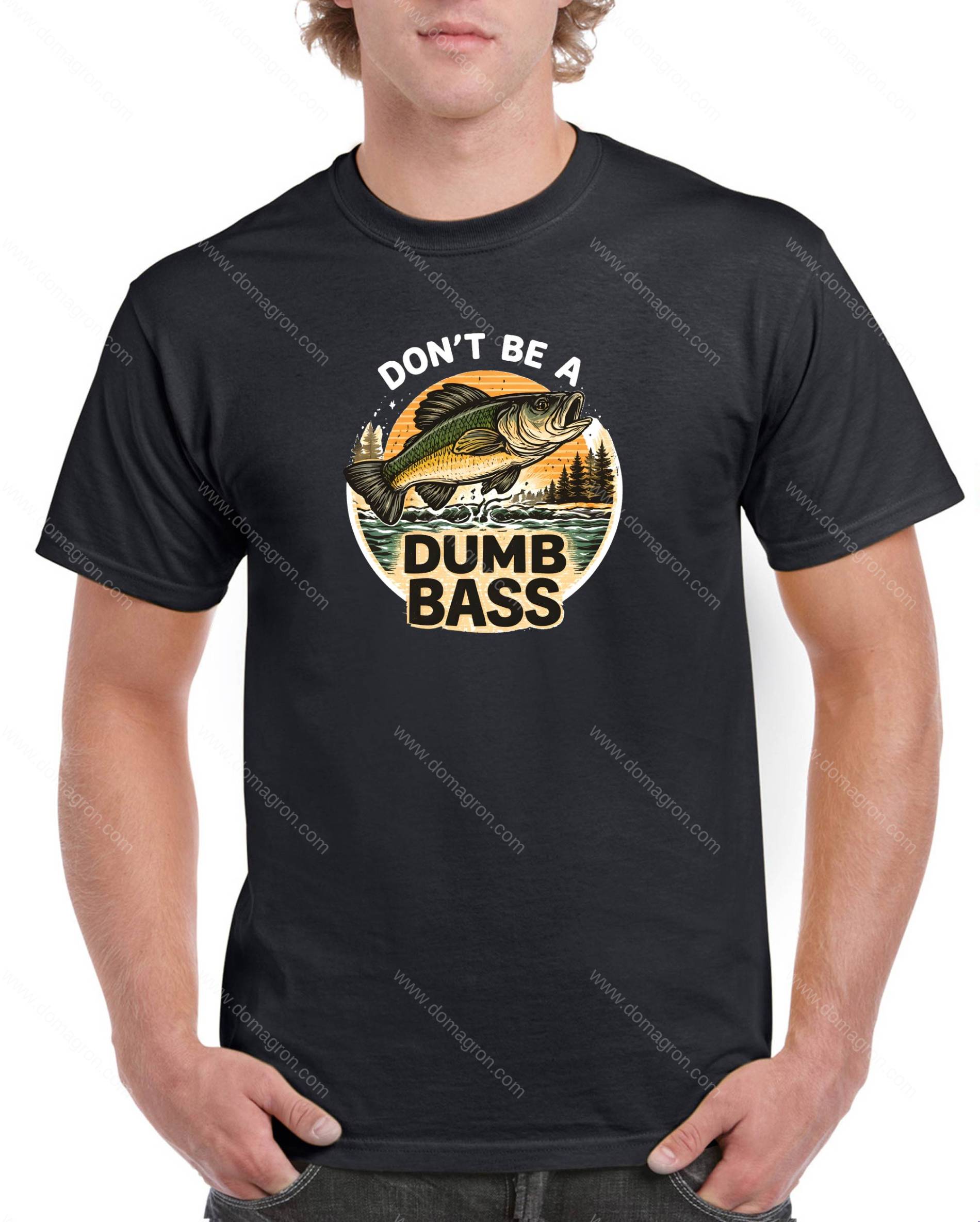 Don't Be A Dumb Bass Shirt F-1689
