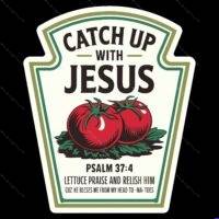 Catch Up With Jesus Direct to Film (DTF) Heat Transfer I-1671