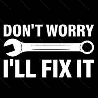 Don't Worry I'll Fix It Mechanic Direct to Film (DTF) Heat Transfer F-1666