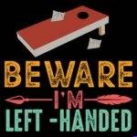 Left-Handed Cornhole Beware I'm Left-Handed Direct to Film (DTF) Heat Transfer C-1693