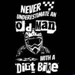 Never Underestimate An Old Man With A Dirt Bike Direct to Film (DTF) Heat Transfer F-1688
