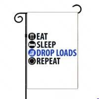 Eat Sleep Drop Loads Truck Driver Garden Flag J-1685